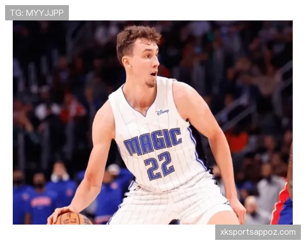 弗朗茨·瓦格纳突破得分效率提升明显，成为球队关键攻坚利器